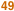 49